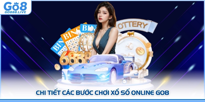 Chi tiết các bước chơi Xổ số online GO8