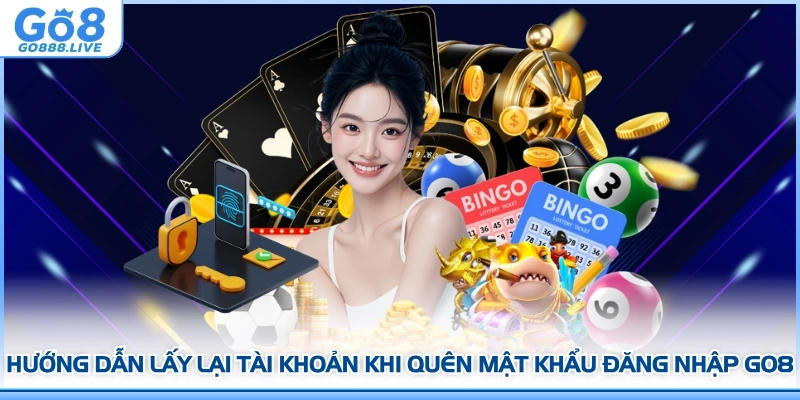 Hướng dẫn lấy lại tài khoản khi quên mật khẩu đăng nhập GO8