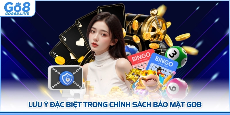 Lưu ý đặc biệt trong chính sách bảo mật GO8