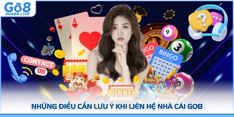 Những điều cần lưu ý khi liên hệ nhà cái GO8