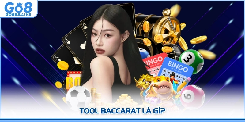 Tool Baccarat là gì?