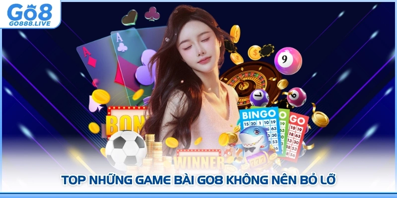 Top những game bài GO8 không nên bỏ lỡ